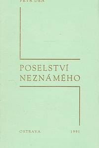 161437. Den, Petr – Poselství neznámého a jiné básně (podpis)