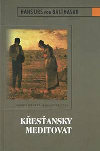 161440. Balthasar, Hans Urs von – Křesťansky meditovat