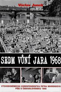 162400. Junek, Václav – Sedm vůní jara 1968, Východoněmecká korespondentka Petra Behrensová píše o Československu 1968