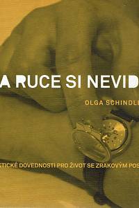 161457. Schindlerová, Olga / Gůrová, Kateřina – Na ruce si nevidím : praktické dovednosti pro život se zrakovým postižením