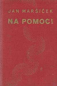 Maršíček, Jan – Na pomoc! Románová reportáž z hasičského života (podpis)