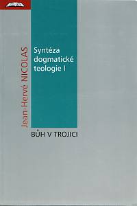 161486. Nicolas, Jean-Hervé – Syntéza dogmatické teologie I. - Bůh v Trojici