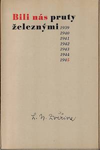 Zvěřina, L. N. – Bili nás pruty železnými (1939-1945) (podpis)