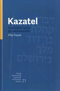 162447. Čapek, Filip – Kazatel : zneklidňující kniha pro neklidnou dobu