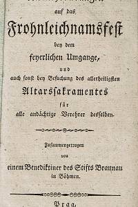 162451. Andachtsübungen auf das Frohnleichnamsfest ben dem fenerlichen Umgange, und auch sonst ben Besuchung des allerheiligsten Altarssakramentes für alle andächtige Berehrer desselben