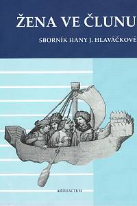 25296. Horníčková, Kateřina / Šroněk, Michal (eds.) – Žena ve člunu : sborník Hany J. Hlaváčkové