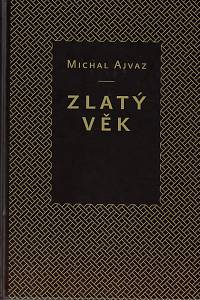 31213. Ajvaz, Michal – Zlatý věk