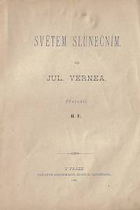 161915. Verne, Jules – Světem slunečním : dobrodružství Hectora Servadaca. Díl první / od Jul. Vernea