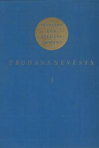 161926. Smetana, Bedřich / Sabina, Karel – Prodaná nevěsta : komická zpěvohra ve třech jednáních. I / slova Karla Sabiny ; hudba Bedřicha Smetany ; vydal Otakar Ostrčil