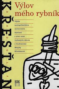 52123. Křesťan, Rudolf – Výlov mého rybníka : výběr nejúspěšnějších autorových fejetonů z jeho osmi vydaných sbírek / Rudolf Křesťan ; ilustrovala Magda Křesťanová (podpis)