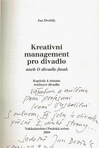 Dvořák, Jan – Kreativní management pro divadlo aneb O divadle jinak : kapitoly k tématu realizace divadla (podpis)