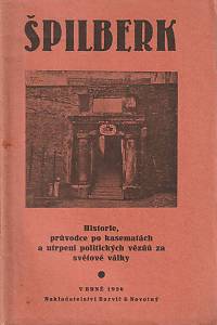 162811. Kolačík, L. – Špilberk - Historie, průvodce po kasematách a utrpení politických vězňů za světové války