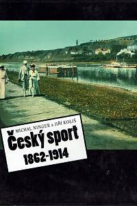 73856. Ninger, Michal / Koliš, Jiří – Český sport 1862-1914