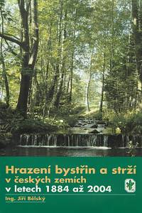 162578. Bělský, Jiří – Hrazení bystřin a strží v českých zemích v letech 1884 až 2004