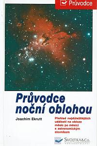 162599. Ekrutt, Joachim – Průvodce noční oblohou : přehled nejdůležitějších událostí na obloze měsíc po měsíci s astronomickým slovníkem