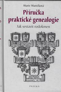 161948. Marečková, Marie – Příručka praktické genealogie : jak sestavit rodokmen