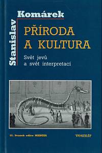 162892. Komárek, Stanislav – Příroda a kultura : svět jevů a svět interpretací