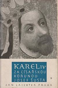 41289. Šusta, Josef – České dějiny, dílu II. část 4. - Karel IV. Za císařskou korunou (1346-1355)