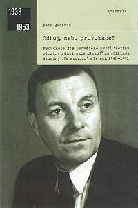 161967. Svoboda, Petr – Odboj, nebo provokace? : provokace StB prováděné proti třetímu odboji v rámci akce Skaut na příkladu skupiny Za svobodu v letech 1948-1951