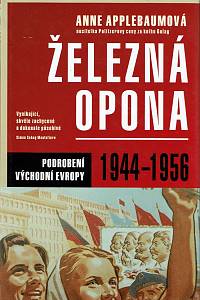 161974. Applebaumová, Anne – Železná opona : podrobení východní Evropy 1944-1956