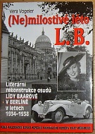 50362. Vogeler, Vera – (Ne)milostivé léto L. B. Literární rekonstrukce osudů Lídy Baarové v Berlíně v ltech 1934-1938, Podle nalezeného deníku německé předválečné herečky Hildy Körberové