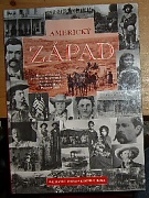 52175. Davis, William C. / Rosa, Joseph G. – Americký Západ, Bouřlivá historie, Osidlování Spojených Států od Expedice Lewise a Clarka do Bitby u Wounded Knee