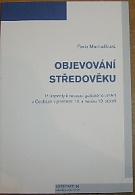 53405. Machalíková, Pavla – Objevování středověku, Tři kapitoly k recepci gotického umění v Čechách v pozdním 18. a raném 19. století