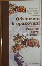 53416. Allison, Wick / Adams, Jeremy / Hambly, Gavin – Odsouzeni k opakování, Poučí se lidstvo z dějin?