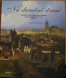 55475. Halata, Martin / Šula, Michal / Karasová, Daniela – Na slunečné straně, Městský trakt Pražského hradu jako habsburské dílo 1800-1918