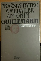 56379. Polívka, Eduard – Pražský rytec a medailér Antonín Guillemard (1747-1812)