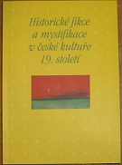 57421. Historické fikce a mystifikace v české kultuře 19. století, Sborník příspěvků z 33. ročníku sympozia k problematice 19. století