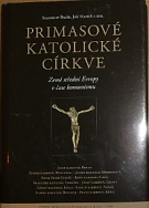 58034. Balík, Stanislav / Hanuš, Jiří – Primasové katolické církve, Země střední Evropy v čase komunismu