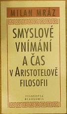 61783. Mráz, Milan – Smyslové vnímání a čas v Aristotelově filosofii