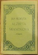 61865. Rokyta, Jan (= Černý, Adolf) – Alžběta Šramínová, Báseň z doby českého utrpení a ponížení (1733)