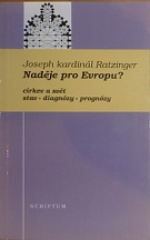 63534. Ratzinger, Joseph – Naděje pro Evropu? Církev a svět, stav, diagnózy, prognózy