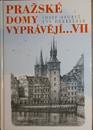 64048. Hrubeš, Josef / Hrubešová, Eva – Pražské domy vyprávějí... VII.