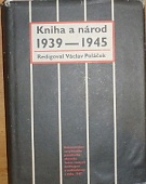 64381. Poláček, Václav (red.) – Kniha a národ 1939-1945, Rekonstrukce nevydaného pamětního sborníku Svazu českých knihkupců a nakladatelů z roku 1947