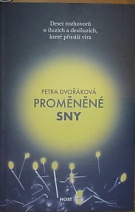 64568. Dvořáková, Petra – Proměněné sny, Deset rozhovorů o iluzích a deziluzích, které přináší víra