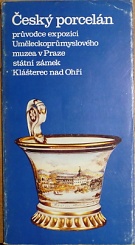 66163. Český porcelán, Průvodce expozicí Uměleckoprůmyslového muzea v Praze, státní zámek Klášterec nad Ohří