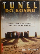 71226. Wojnar, Jiří – Tunel do kosmu, Přehlížená poselství a utajované skutečnosti