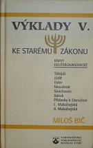 71346. Bič, Miloš – Výklady ke Starému zákonu V. - Knihy deuterokanonické (nekanonické, apokryfní)