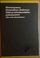 72945. svatý Jeroným (Hieronymus) / Gennadius z Marseille / svatý Isidor ze Sevilly (Isidorus) – Dějiny křesťanského písemnictví (De viris illustribus)