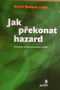 77989. Nešpor, Karel – Jak překonat hazard, Prevence, krátká intervence a léčba