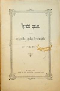 78572. Výroční zpráva o činnosti Musejního spolku brněnského za rok 1892.