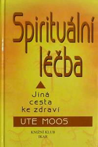 79881. Moos, Ute – Spirituální léčba, Jiná cesta ke zdraví