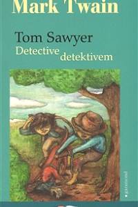 79993. Twain, Mark – Tom Sawyer Detective = Tom Sawyer detektivem