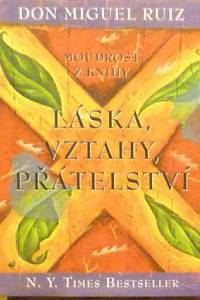 81094. Ruiz, Miguel – Moudrost z knihy Láska, vztahy, přátelství