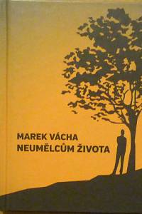 81146. Vácha, Marek – Neumělcům života