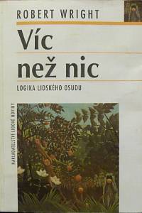 81403. Wright, Robert – Víc než nic, Logika lidského osudu