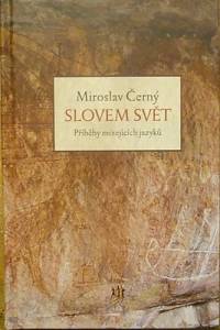 81853. Černý, Miroslav – Slovem svět, Příběhy mizejících jazyků